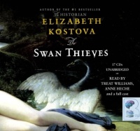 The Swan Thieves written by Elizabeth Kostova performed by Treat Williams, Anne Heche and Full Cast on Audio CD (Unabridged)